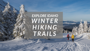 Discover the Gem State’s Best Winter Hiking Trails